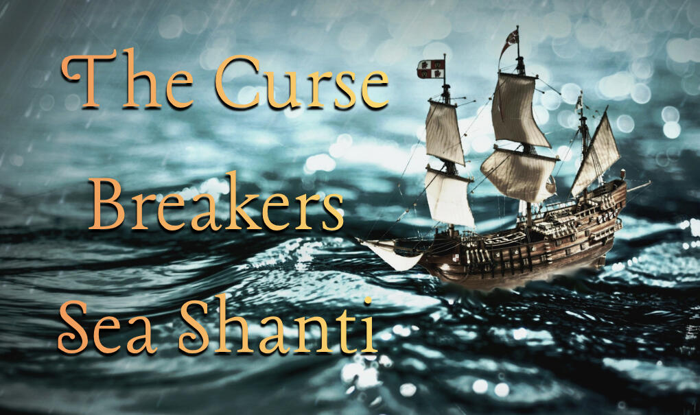The Curse Breakers Sea Shanti